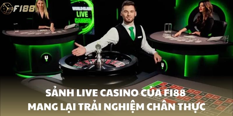 Sảnh live casino của FI88 mang lại trải nghiệm chân thực